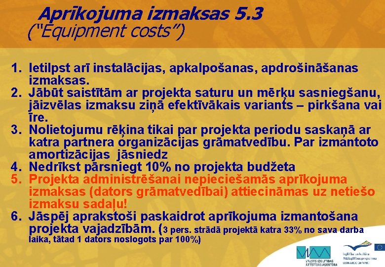 Aprīkojuma izmaksas 5. 3 (“Equipment costs”) 1. Ietilpst arī instalācijas, apkalpošanas, apdrošināšanas izmaksas. 2.