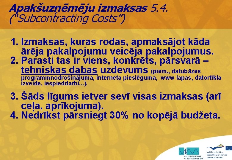 Apakšuzņēmēju izmaksas 5. 4. (“Subcontracting Costs”) 1. Izmaksas, kuras rodas, apmaksājot kāda ārēja pakalpojumu