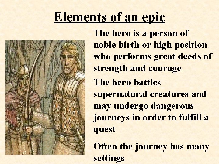 Elements of an epic The hero is a person of noble birth or high