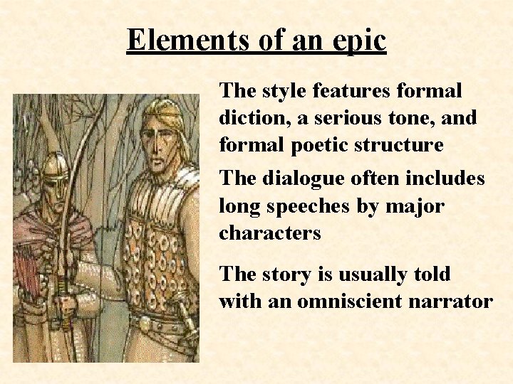 Elements of an epic The style features formal diction, a serious tone, and formal