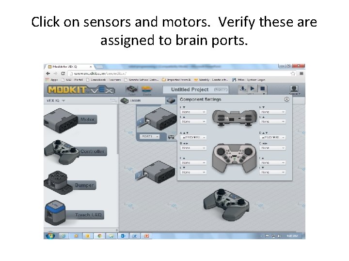 Click on sensors and motors. Verify these are assigned to brain ports. 