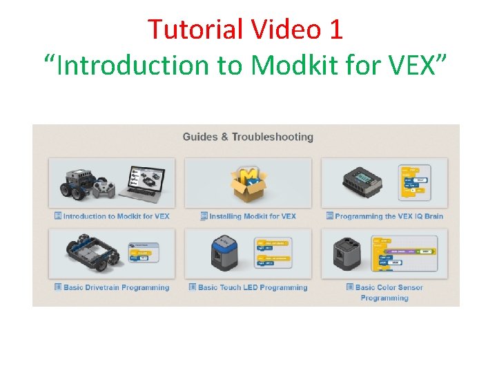 Tutorial Video 1 “Introduction to Modkit for VEX” Tutorial Video 1 “Introduction to Modkit for VEX”