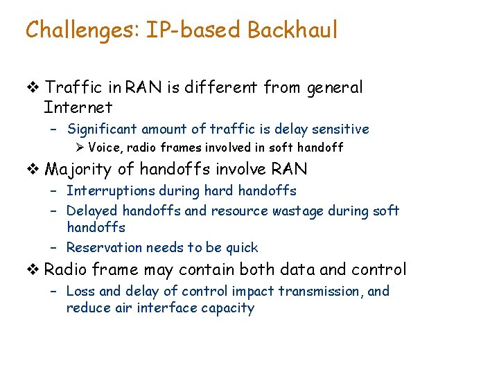 Challenges: IP-based Backhaul v Traffic in RAN is different from general Internet – Significant