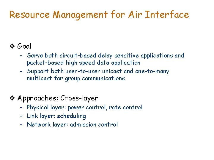 Resource Management for Air Interface v Goal – Serve both circuit-based delay sensitive applications