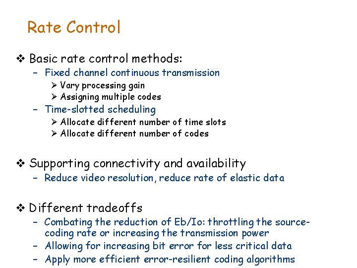 Rate Control v Basic rate control methods: – Fixed channel continuous transmission Ø Vary