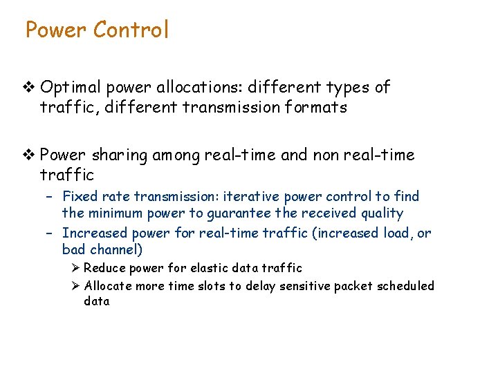 Power Control v Optimal power allocations: different types of traffic, different transmission formats v
