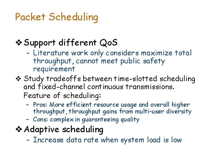 Packet Scheduling v Support different Qo. S – Literature work only considers maximize total