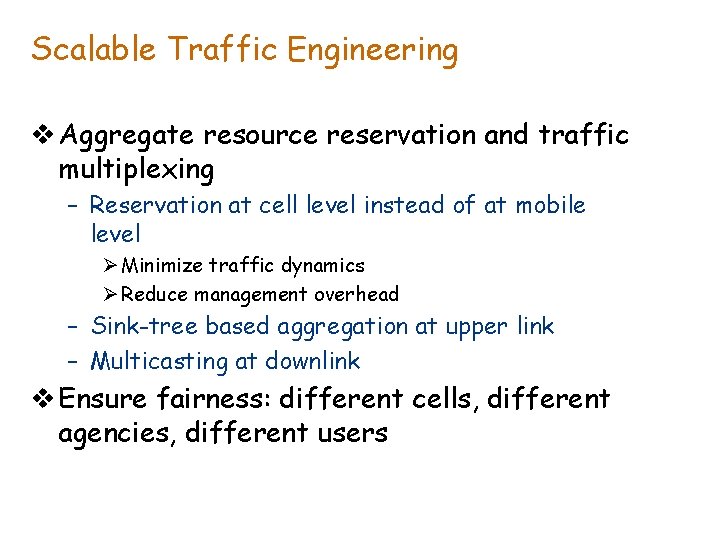 Scalable Traffic Engineering v Aggregate resource reservation and traffic multiplexing – Reservation at cell