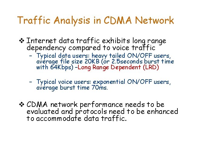 Traffic Analysis in CDMA Network v Internet data traffic exhibits long range dependency compared