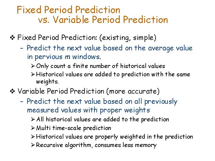 Fixed Period Prediction vs. Variable Period Prediction v Fixed Period Prediction: (existing, simple) –