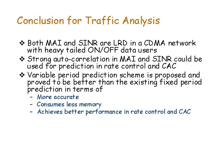 Conclusion for Traffic Analysis v Both MAI and SINR are LRD in a CDMA