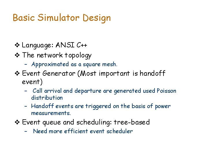 Basic Simulator Design v Language: ANSI C++ v The network topology – Approximated as