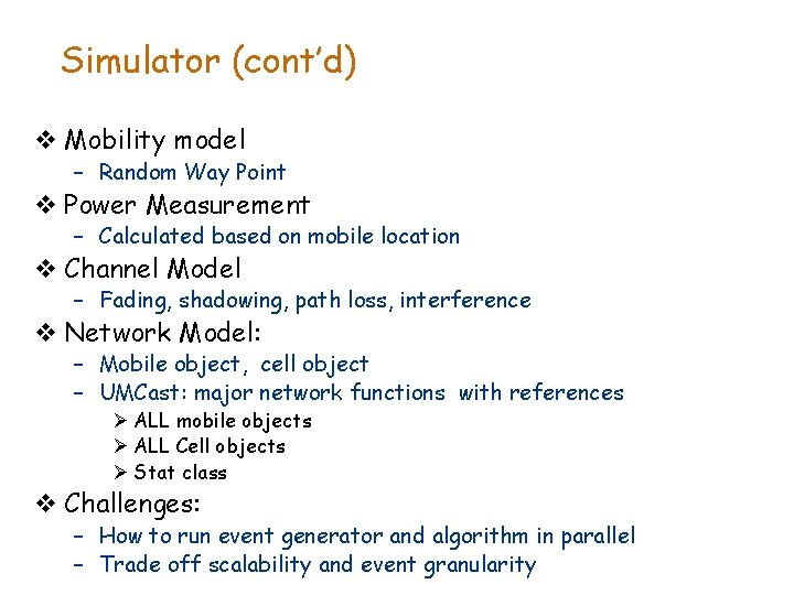 Simulator (cont’d) v Mobility model – Random Way Point v Power Measurement – Calculated