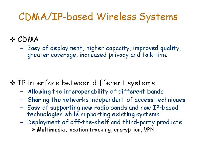 CDMA/IP-based Wireless Systems v CDMA – Easy of deployment, higher capacity, improved quality, greater