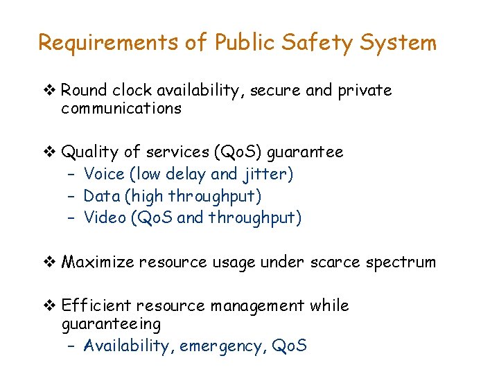 Requirements of Public Safety System v Round clock availability, secure and private communications v