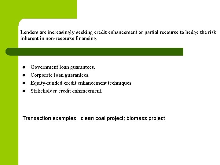 Lenders are increasingly seeking credit enhancement or partial recourse to hedge the risk inherent