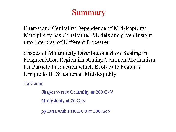 Summary Energy and Centrality Dependence of Mid-Rapidity Multiplicity has Constrained Models and given Insight