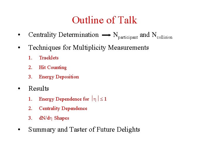 Outline of Talk • Centrality Determination • Techniques for Multiplicity Measurements • • 1.