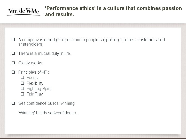 ‘Performance ethics’ is a culture that combines passion and results. q A company is