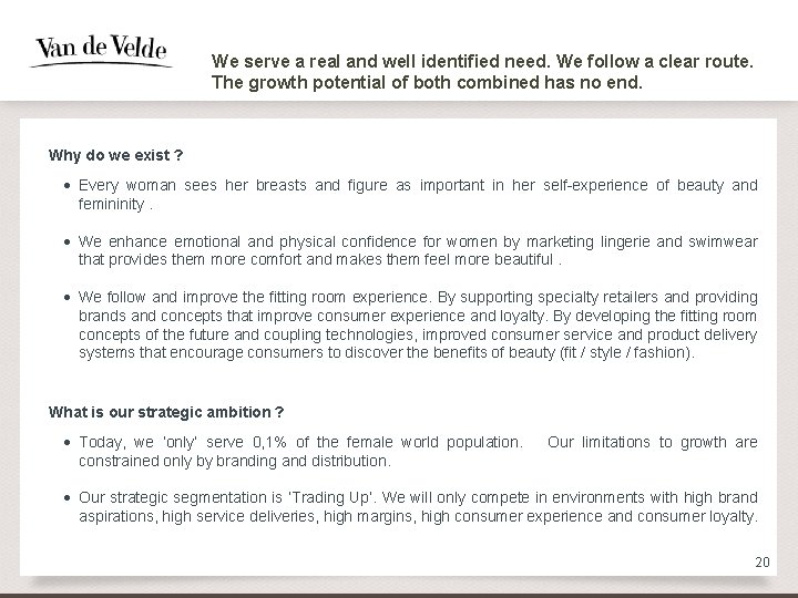 We serve a real and well identified need. We follow a clear route. The