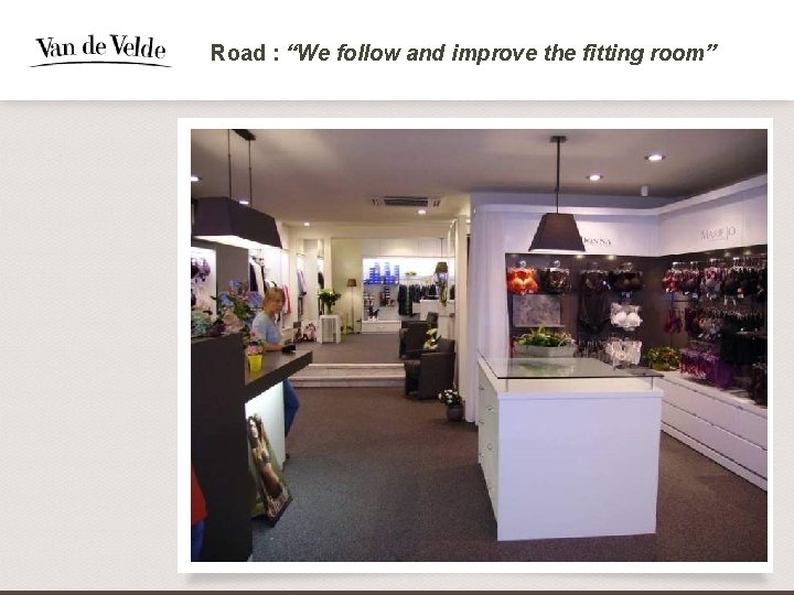 Road : “We follow and improve the fitting room” 