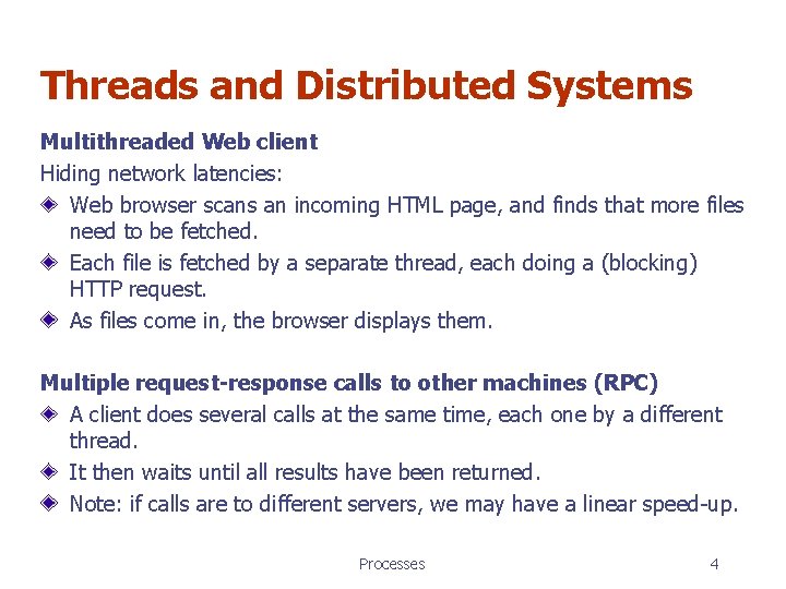 Threads and Distributed Systems Multithreaded Web client Hiding network latencies: Web browser scans an