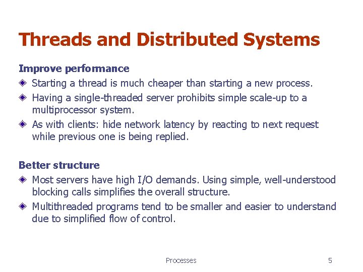Threads and Distributed Systems Improve performance Starting a thread is much cheaper than starting Threads and Distributed Systems Improve performance Starting a thread is much cheaper than starting