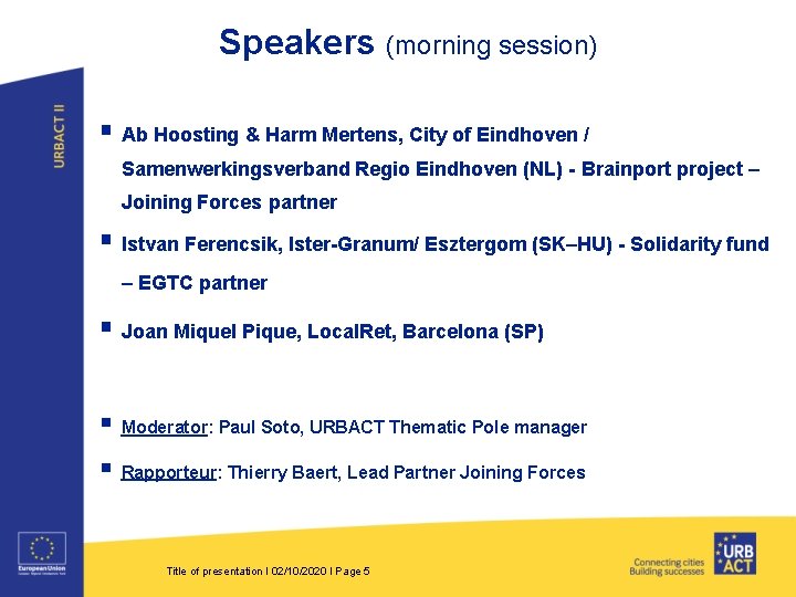 Speakers (morning session) § Ab Hoosting & Harm Mertens, City of Eindhoven / Samenwerkingsverband
