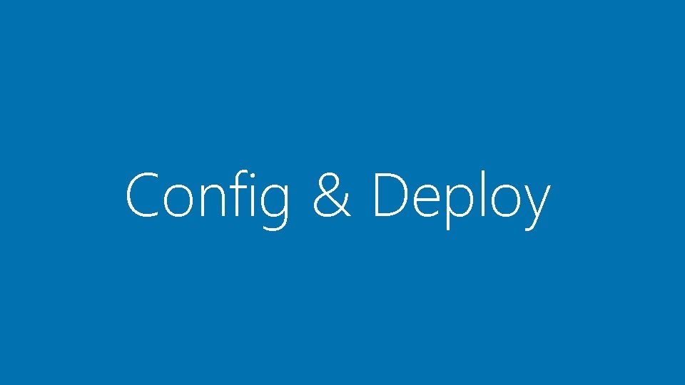 Config & Deploy 