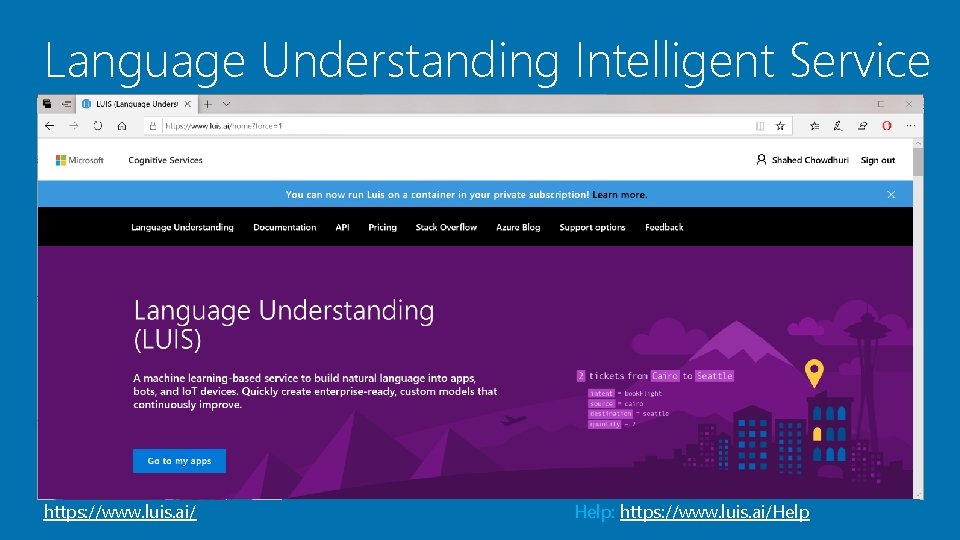 Language Understanding Intelligent Service https: //www. luis. ai/ Help: https: //www. luis. ai/Help 