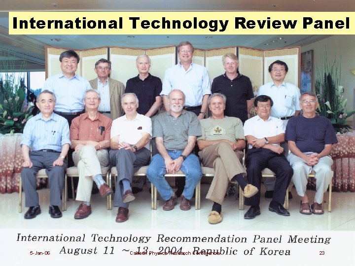 International Technology Review Panel 5 -Jan-06 Caltech Physics Research Conference 23 