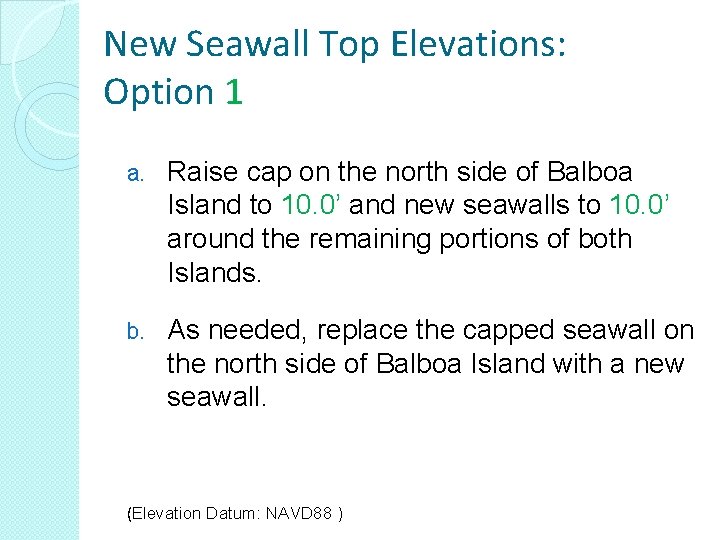 New Seawall Top Elevations: Option 1 a. Raise cap on the north side of