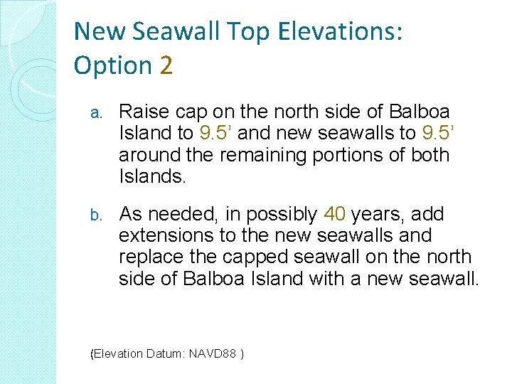New Seawall Top Elevations: Option 2 a. Raise cap on the north side of