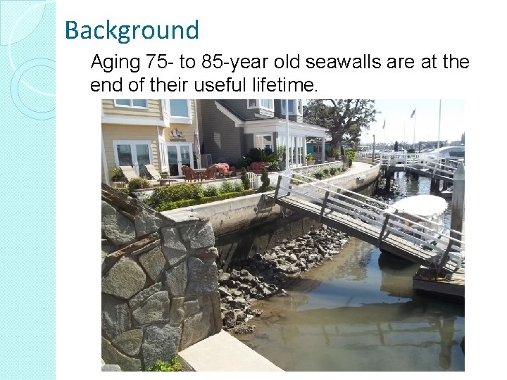 Background Aging 75 - to 85 -year old seawalls are at the end of