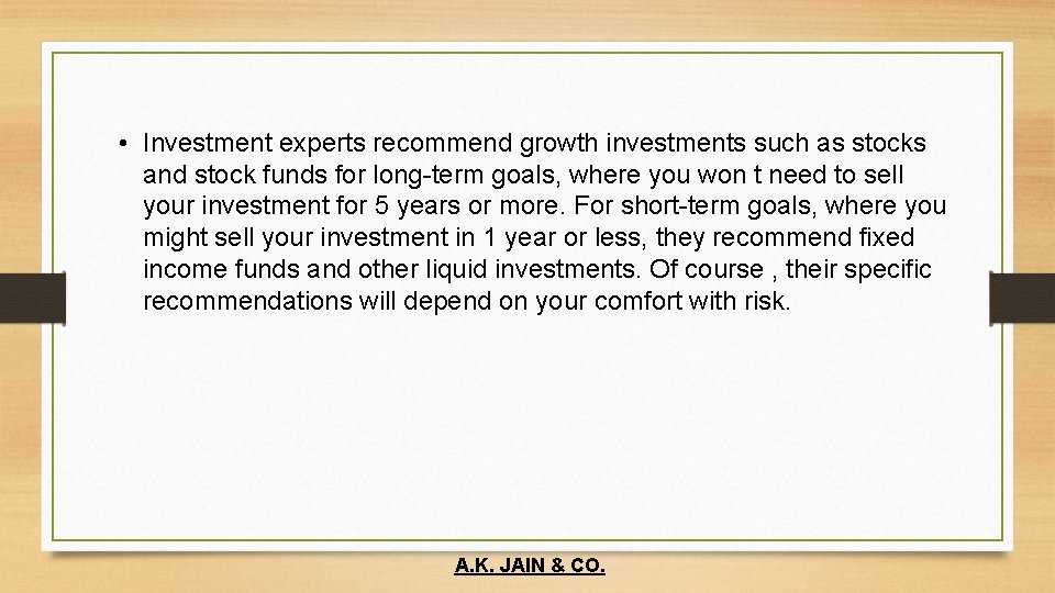  • Investment experts recommend growth investments such as stocks and stock funds for