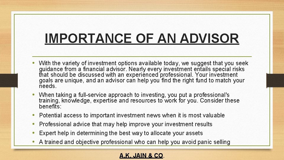 IMPORTANCE OF AN ADVISOR • With the variety of investment options available today, we