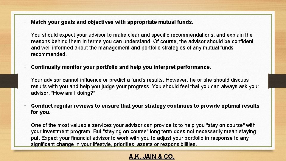  • Match your goals and objectives with appropriate mutual funds. You should expect