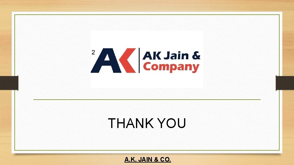 THANK YOU A. K. JAIN & CO. 
