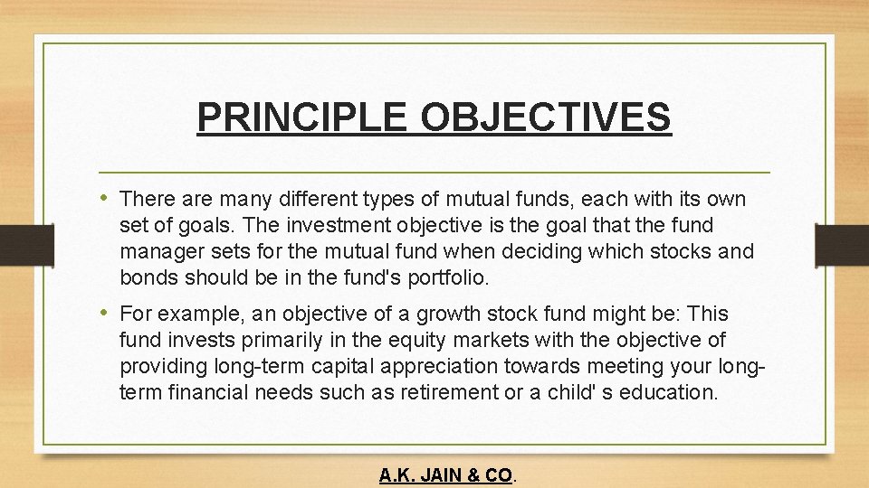 PRINCIPLE OBJECTIVES • There are many different types of mutual funds, each with its