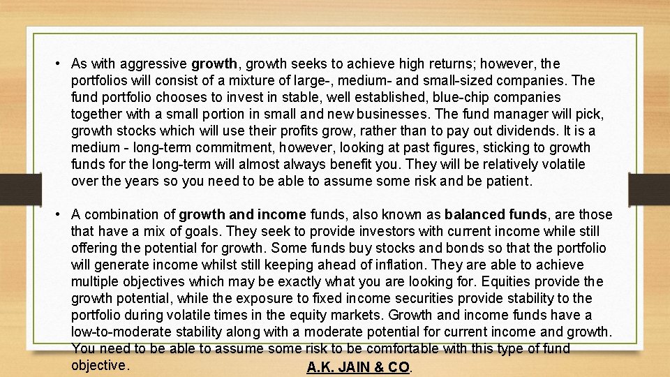  • As with aggressive growth, growth seeks to achieve high returns; however, the