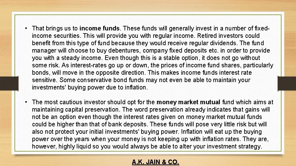  • That brings us to income funds. These funds will generally invest in