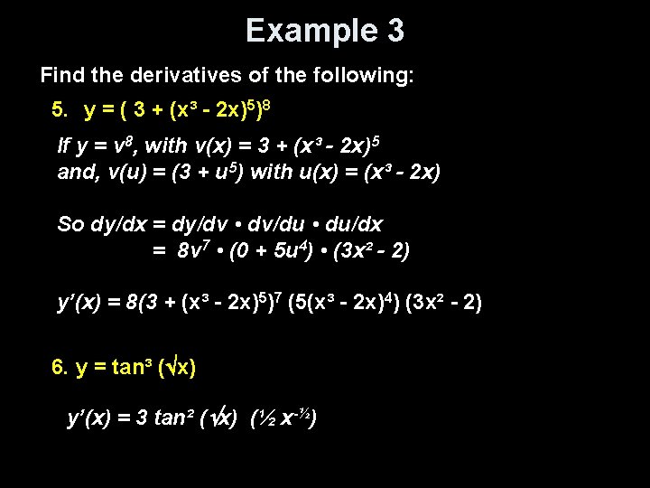 Example 3 Find the derivatives of the following: 5. y = ( 3 +