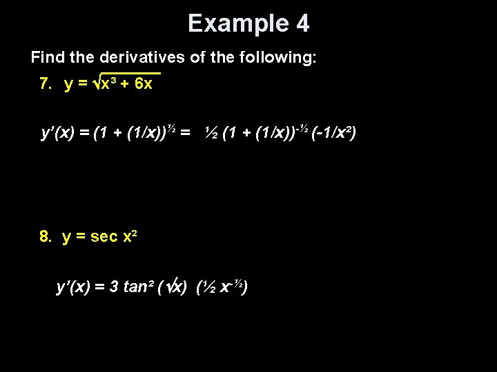 Example 4 Find the derivatives of the following: 7. y = x³ + 6