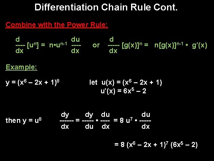 Differentiation Chain Rule Cont. Combine with the Power Rule: d du n n-1 ----