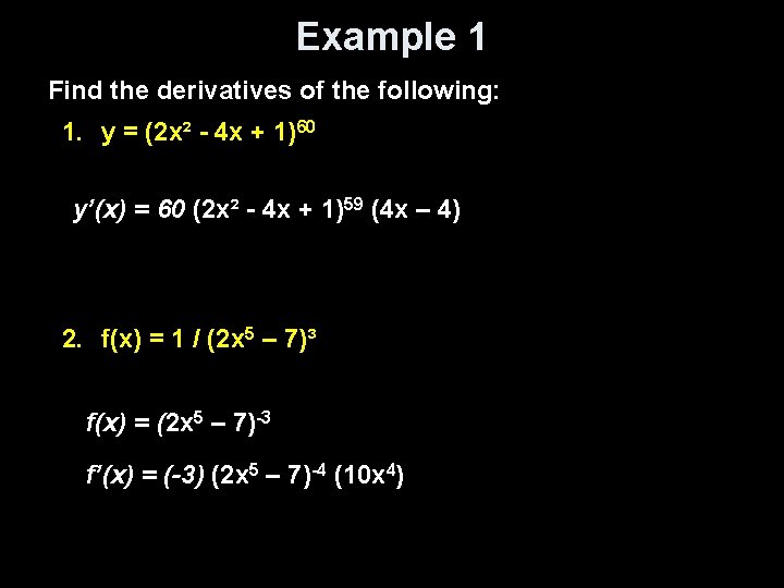 Example 1 Find the derivatives of the following: 1. y = (2 x² -