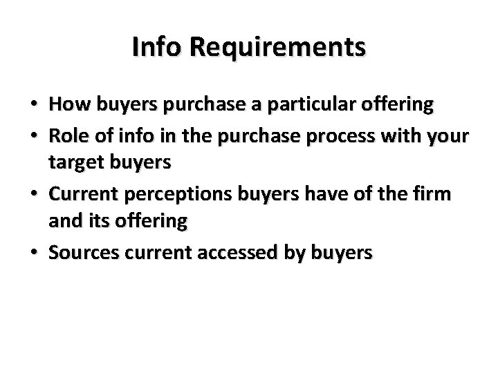 Info Requirements • How buyers purchase a particular offering • Role of info in