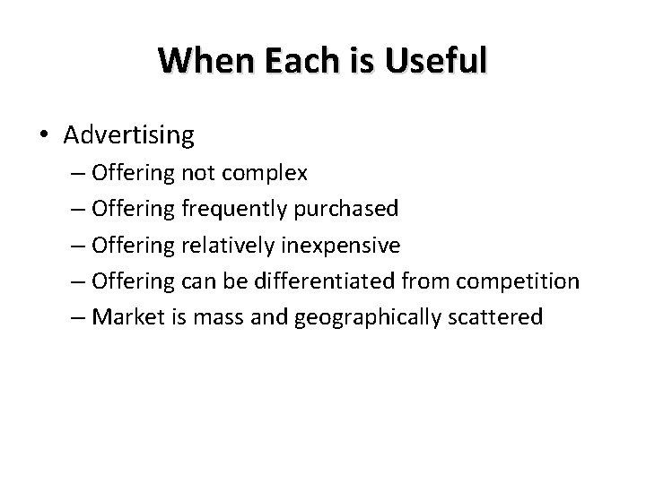 When Each is Useful • Advertising – Offering not complex – Offering frequently purchased