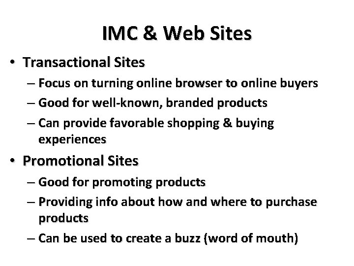IMC & Web Sites • Transactional Sites – Focus on turning online browser to