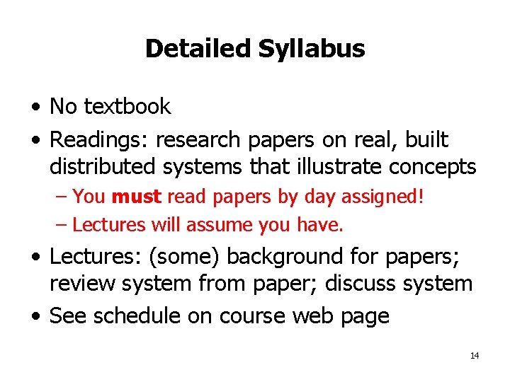 Detailed Syllabus • No textbook • Readings: research papers on real, built distributed systems