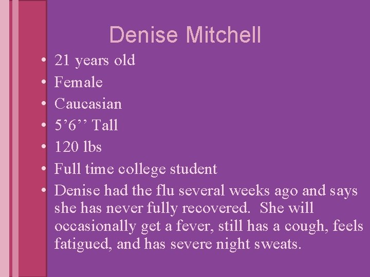 Denise Mitchell • • 21 years old Female Caucasian 5’ 6’’ Tall 120 lbs